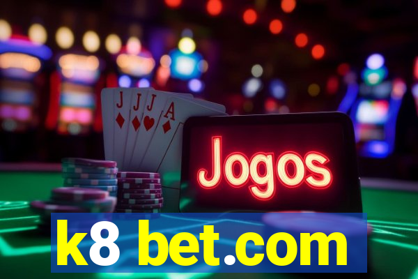 k8 bet.com